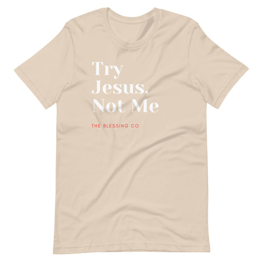 Try Jesus Unisex T-Shirt