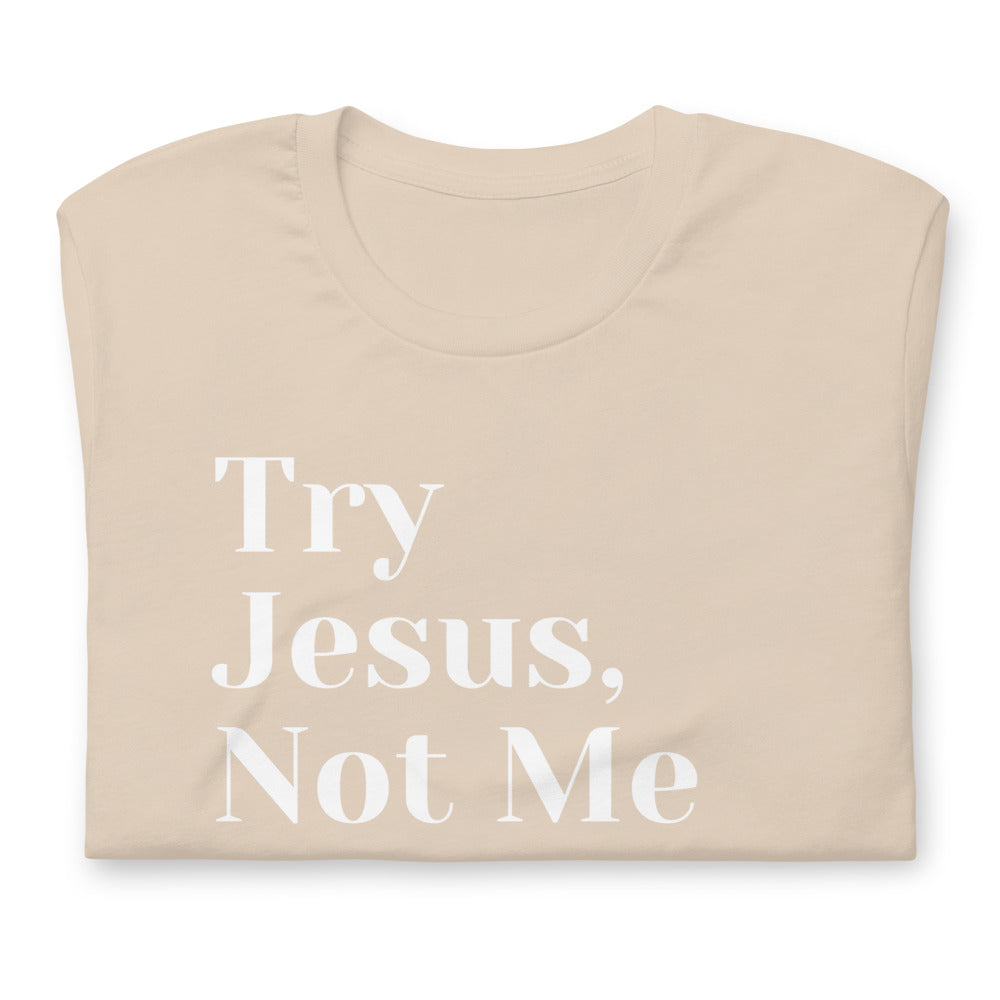 Try Jesus Unisex T-Shirt