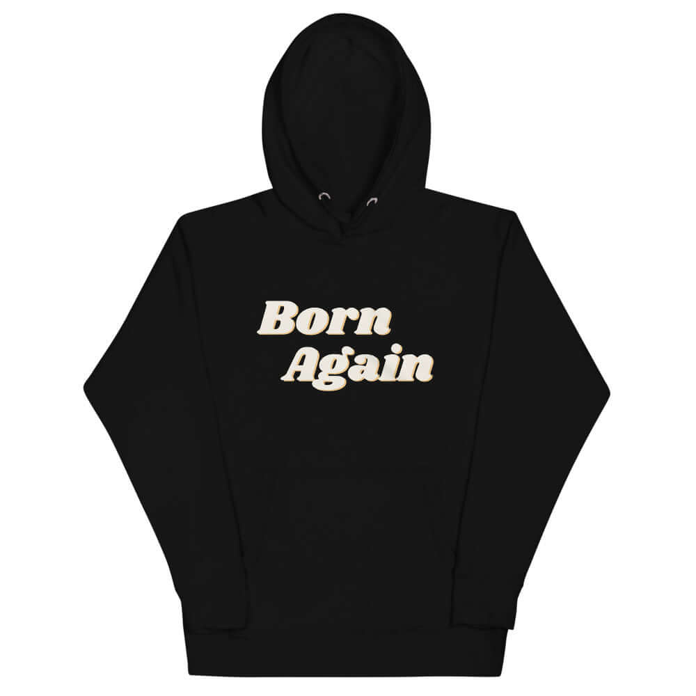Born Again Unisex Hoodie The Blessing Company The Blessing Company Hoodies.