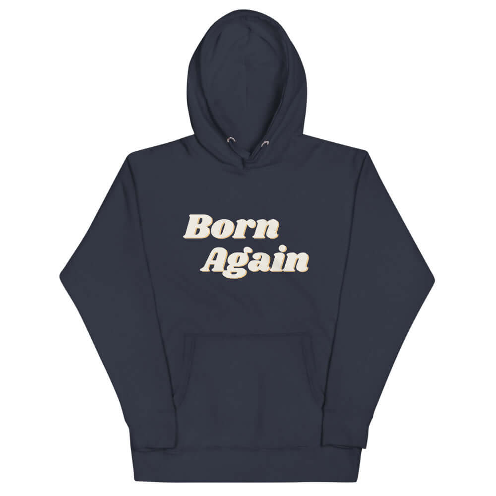 Born Again Unisex Hoodie The Blessing Company The Blessing Company Hoodies.