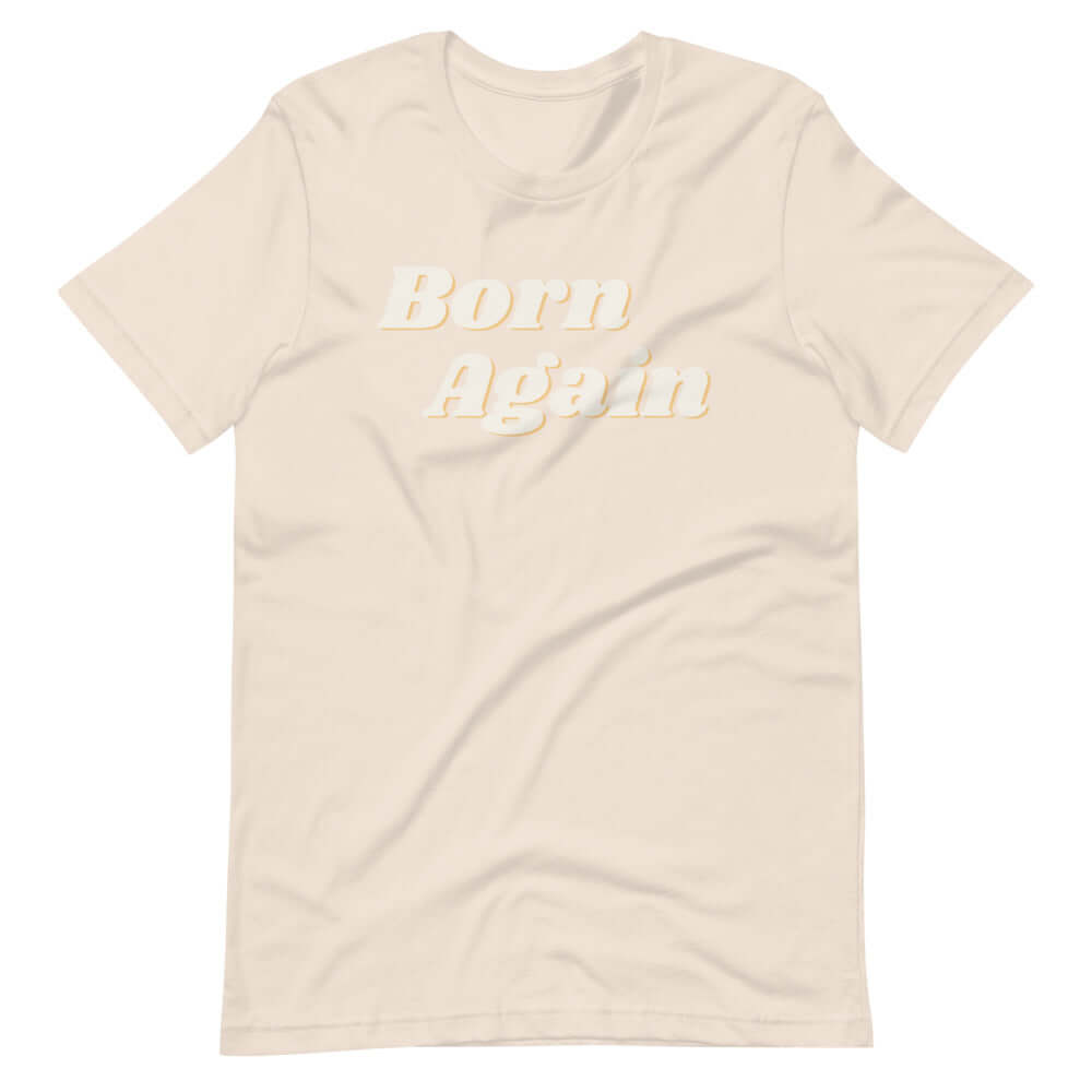 Born Again Unisex T-Shirt The Blessing Company The Blessing Company Shirts.