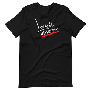 Love Is The Mission Unisex T-Shirt The Blessing Company The Blessing Company Shirts.
