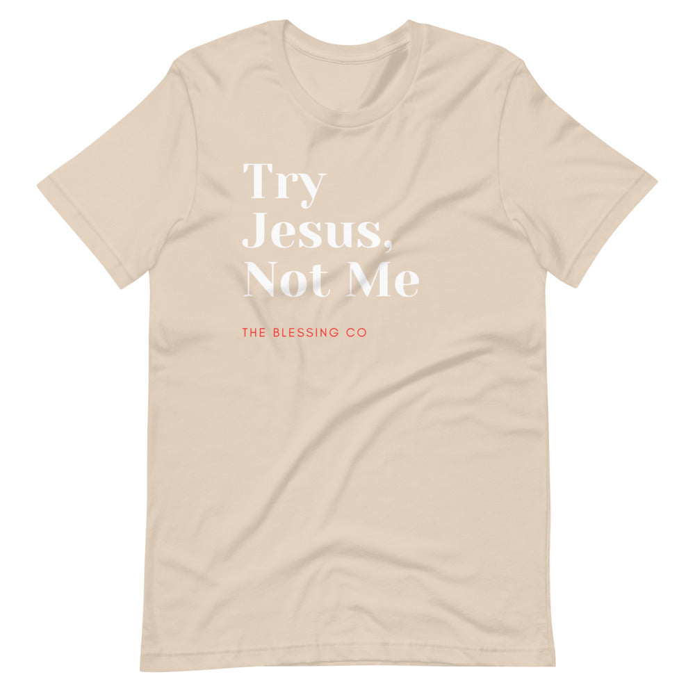Try Jesus Unisex T-Shirt