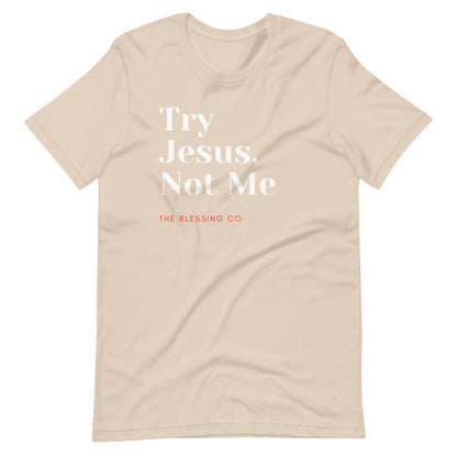 Try Jesus Unisex T-Shirt