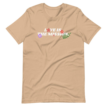 Love Is The Mission Unisex t-shirt