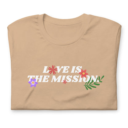 Love Is The Mission Unisex t-shirt